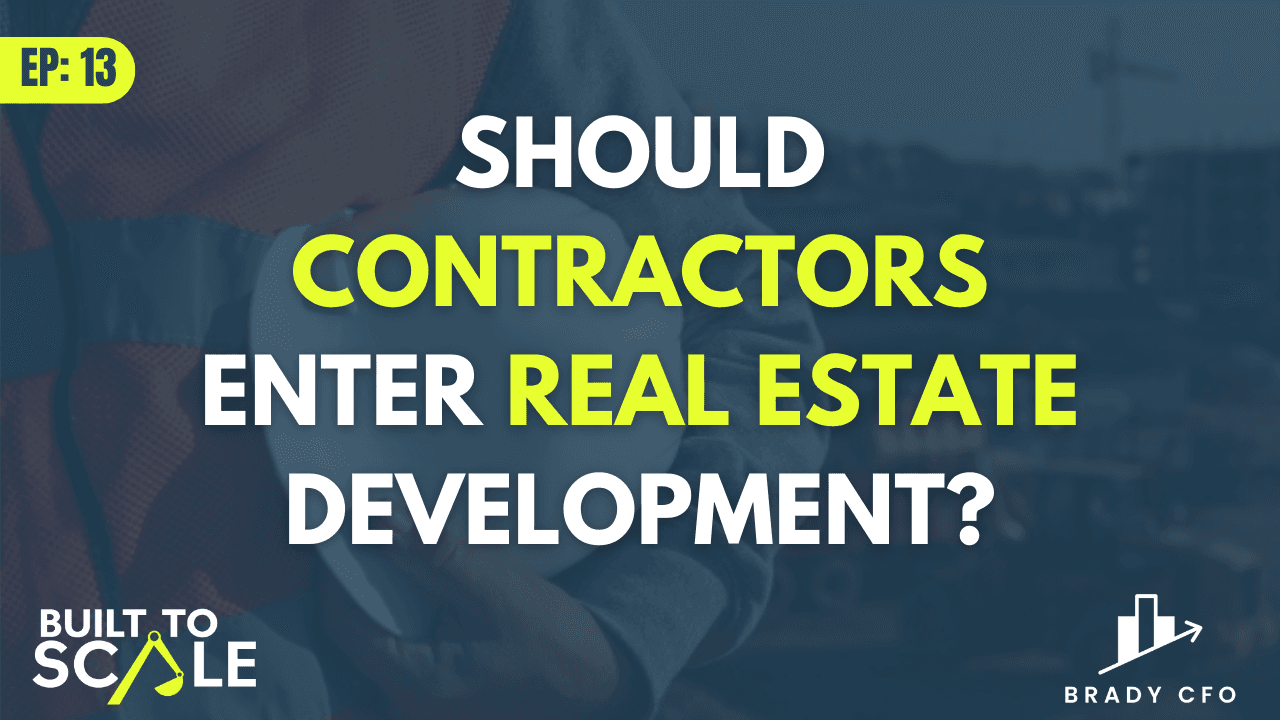 13 | Real Estate Development for Contractors: When Building a Real Estate Development Company Makes Sense